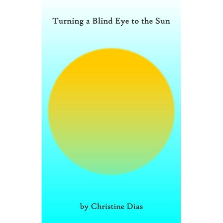 Eye Bling - Turning a Blind Eye to the Sun - eBook