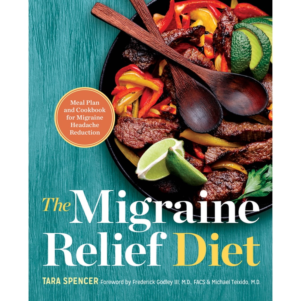 The Migraine Relief Diet Meal Plan and Cookbook for Migraine Headache