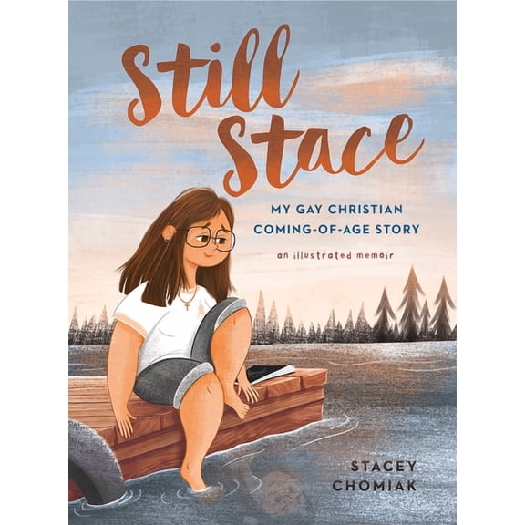 Still Stace: My Gay Christian Coming-Of-Age Story an Illustrated Memoir, (Hardcover)