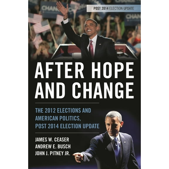 After Hope and Change: The 2012 Elections and American Politics, Post 2014 Election Update, (Paperback)