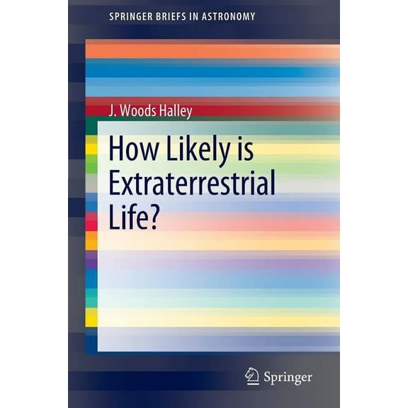 Springerbriefs in Astronomy How Likely Is Extraterrestrial Life?, (Paperback)