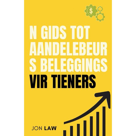 n Gids tot Aandelebeurs Beleggings vir Tieners: Hoe om 'n Lewe van Finansiële Vryheid deur die Krag van Belegging te Ver, (Paperback)