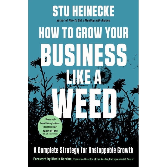 How to Grow Your Business Like a Weed: A Complete Strategy for Unstoppable Growth, (Hardcover)