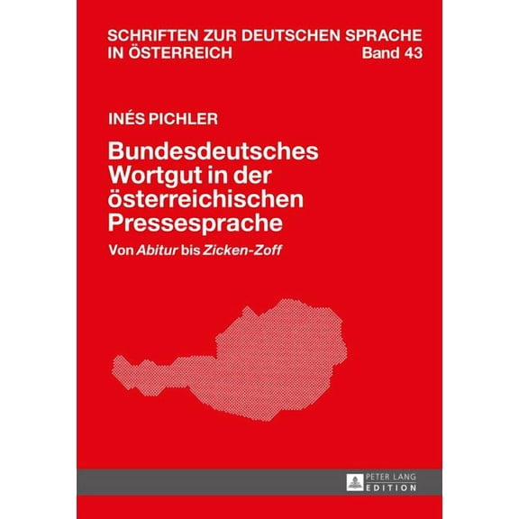Schriften Zur Deutschen Sprache In Österreich: Bundesdeutsches Wortgut in der oesterreichischen Pressesprache: Von Abitur bis Zicken-Zoff (Hardcover)