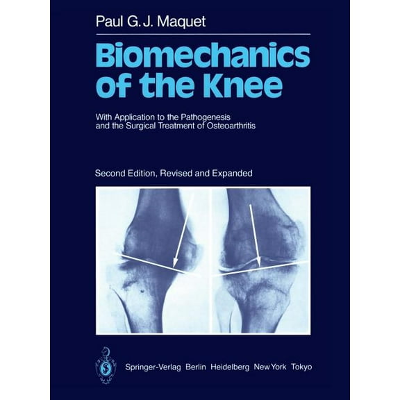 Biomechanics of the Knee: With Application to the Pathogenesis and the Surgical Treatment of Osteoarthritis, (Paperback)