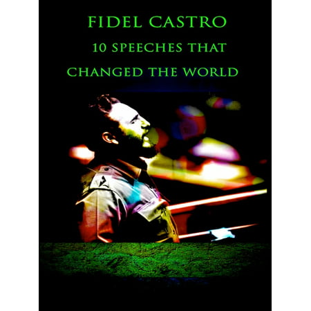 Fidel Castro 10 Speeches That Changed the World -