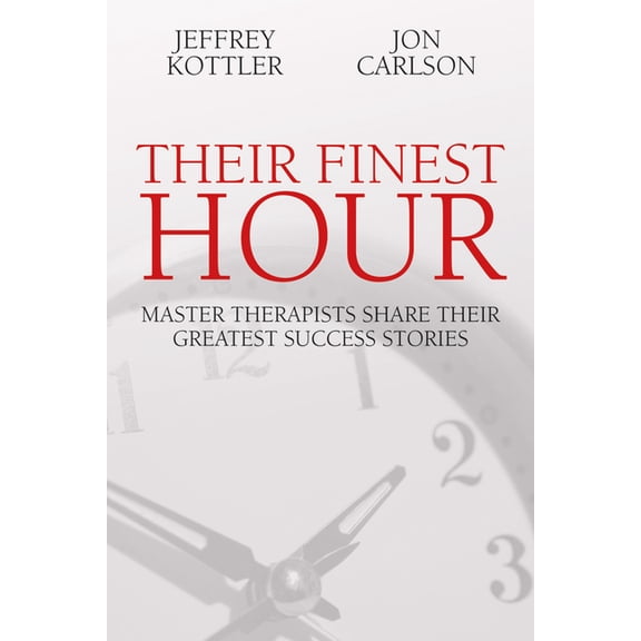 Their Finest Hour: Master Therapists Share Their Great Success Stories, (Paperback)