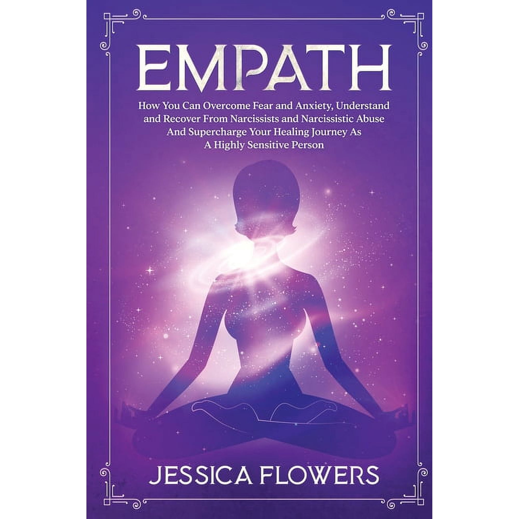 Empath: How You Can Overcome Fear And Anxiety, Understand And Recover From Narcissists And Narcissistic Abuse And Superc, (Paperback)