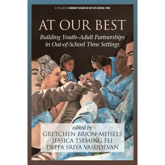 Current Issues in Out-Of-School Time At Our Best: Building Youth-Adult Partnerships in Out-of-School Time Settings, (Paperback)