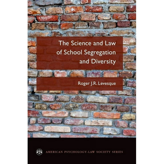 American Psychology-Law Society Science and Law of School Segregation and Diversity, (Paperback)