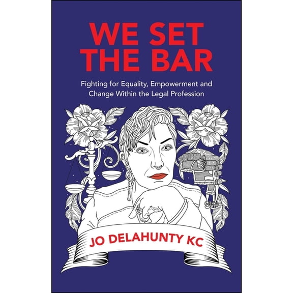 We Set the Bar: Fighting for Equality, Empowerment and Change Within the Legal Profession, (Paperback)