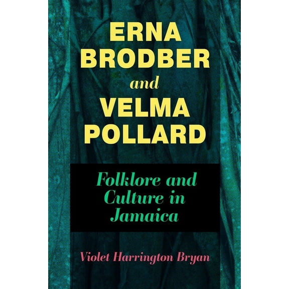 Caribbean Studies Erna Brodber and Velma Pollard: Folklore and Culture in Jamaica, (Paperback)