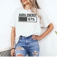 thumbnail image 2 of Aura Energy at 67 Funny Six Seven Meme Gen Alpha Slang T-Shirt, Multicolors, Size S-5XL, 2 of 5
