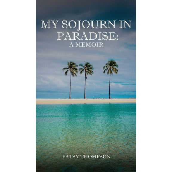 My Sojourn in Paradise, (Hardcover)
