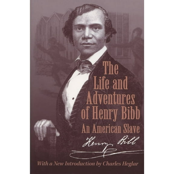 Wisconsin Studies in Autobiography The Life and Adventures of Henry Bibb: An American Slave, (Paperback)