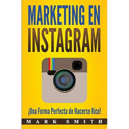 Marketing en Instagram: Una Forma Perfecta de Hacerse Rico! Libro en Espaol/Instagram Marketing Book Spanish Version Marketing En Redes Sociales Spanish Edition Pre-Owned Paperback Mark S