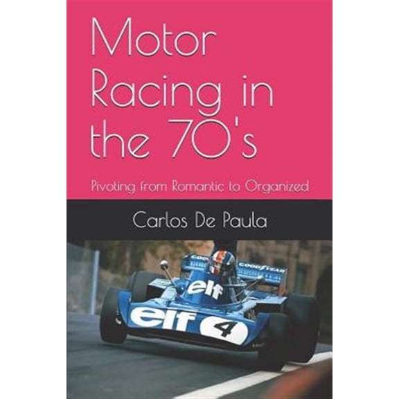 Pre-Owned Motor Racing in the 70's: Pivoting from Romantic to Organized