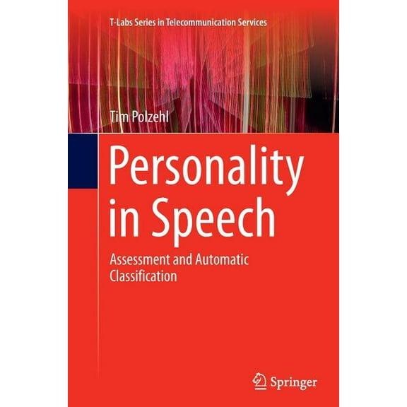 T-Labs Telecommunication Services Personality in Speech: Assessment and Automatic Classification, (Paperback)