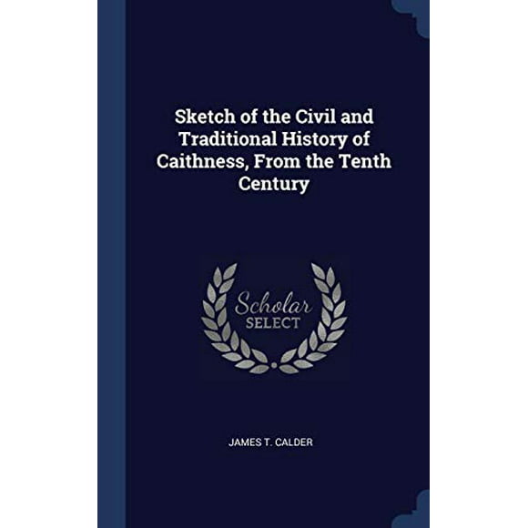 Sketch of the Civil and Traditional History of Caithness, From the Tenth Century (Hardcover)
