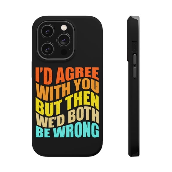 DistinctInk Tough Case for Apple iPhone 15 PRO (6.1" Screen), Compatible with MagSafe Charging - Agree But Both Wrong