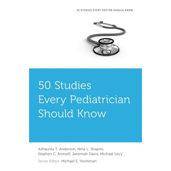 Fifty Studies Every Doctor Should Know 50 Studies Every Pediatrician Should Know, (Paperback)