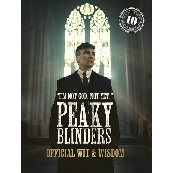 Peaky Blinders Peaky Blinders: Official Wit & Wisdom: 'I'm Not God. Not Yet.', (Hardcover)