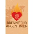 thumbnail image 1 of Mein Herz Brennt F�r Argentinien: Dein Pers�nliches Notizbuch F�r Dein Lieblingsland - Heimat Liebe Erinnerungen Erlebnis Reisen Urlaub Erde Welt - Ta Paperback, 1 of 1