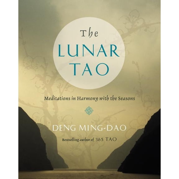 The Lunar Tao: Meditations in Harmony with the Seasons, (Paperback)