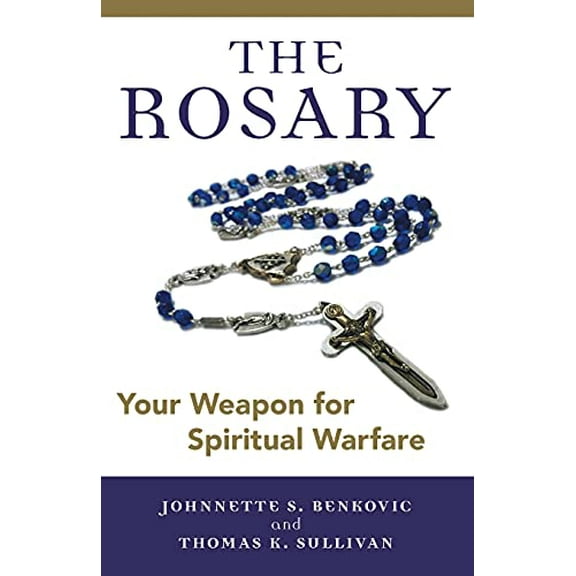 Pre-Owned The Rosary: Your Weapon for Spiritual Warfare (Paperback) 1632530007 9781632530004