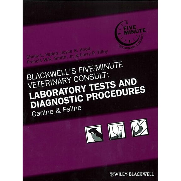 Blackwell's Five-Minute Veterinary Consult: Laboratory Tests and Diagnostic Procedures: Canine and Feline, (Hardcover)