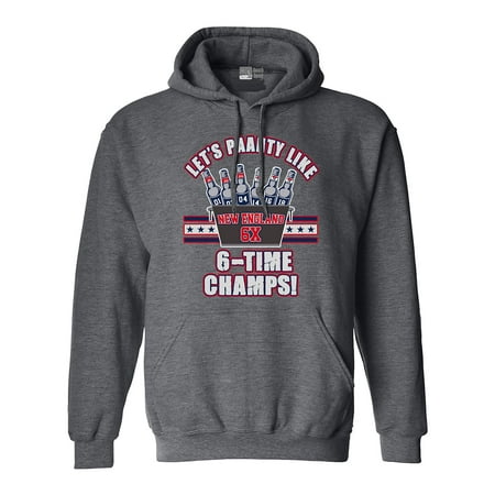 Let's Paahty Like 6-Time Champs New England Football DT Sweatshirt Hoodie