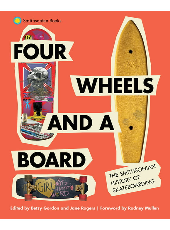 Four Wheels and a Board : The Smithsonian History of Skateboarding (Hardcover)