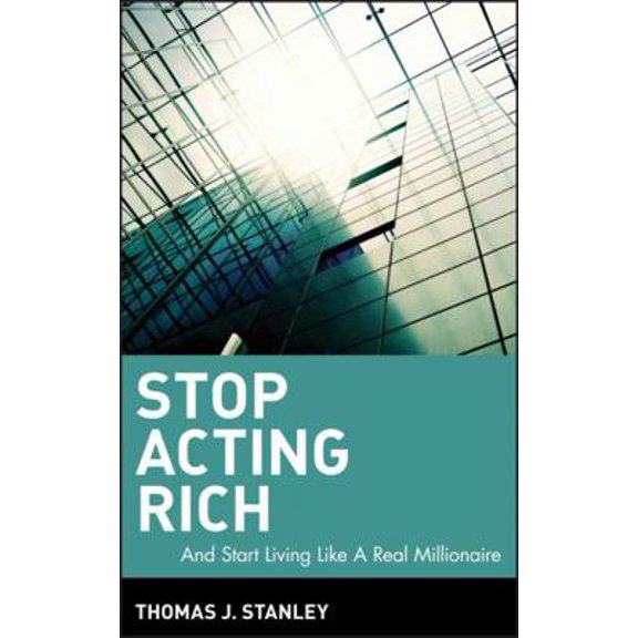 Pre-Owned Stop Acting Rich: ...and Start Living Like a Real Millionaire (Hardcover) 0470482559 9780470482551
