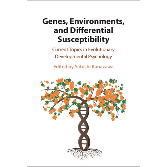 Genes, Environments, and Differential Susceptibility: Current Topics in Evolutionary Developmental Psychology, (Hardcover)