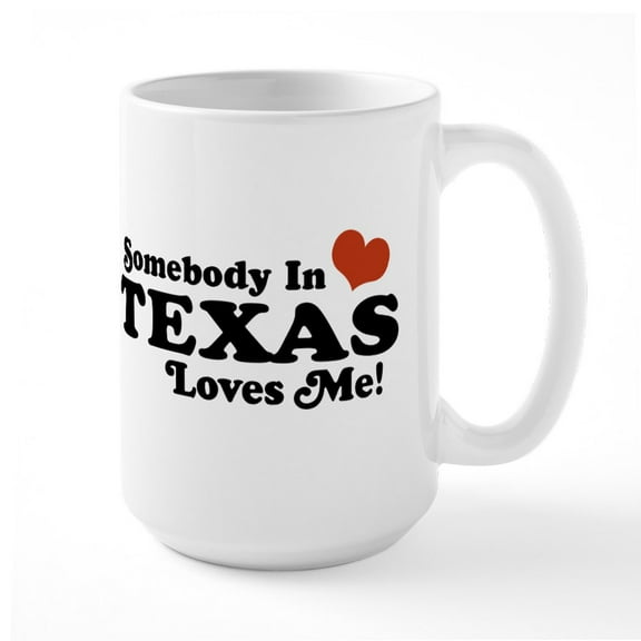 CafePress - Somebody In Texas Loves Me Large Mug - 15 oz Ceramic Large White Novelty Mug