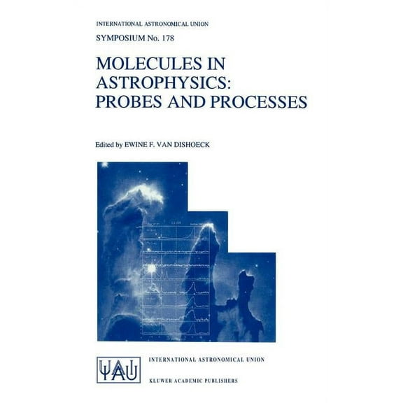 International Astronomical Union Symposi Molecules in Astrophysics: Probes and Processes, Book 178, (Hardcover)