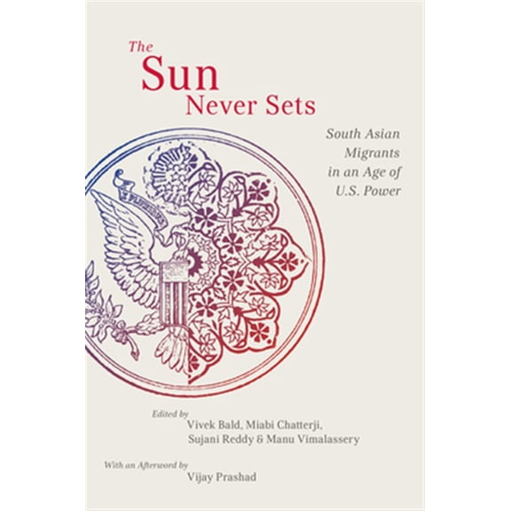 Pre-Owned Nyu Social and Cultural Analysis The Sun Never Sets: South Asian Migrants in an Age of U.S. Power, Book 2, (Paperback)