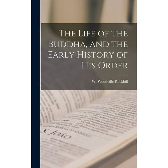 The Life of the Buddha, and the Early History of his Order (Hardcover)