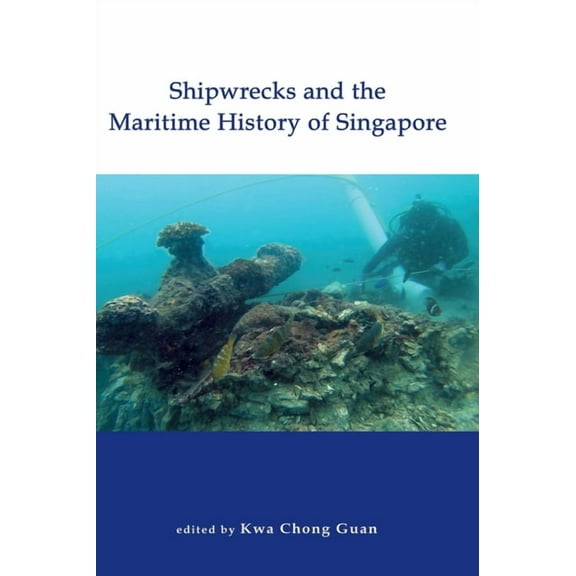 Shipwrecks and the Maritime History of Singapore, (Hardcover)