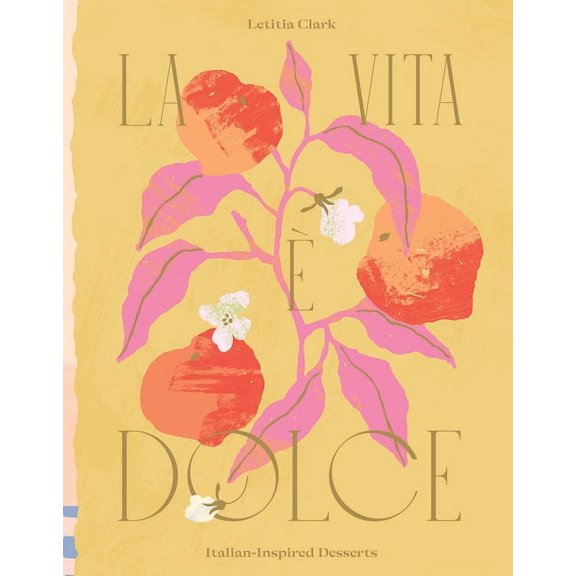La Vita E Dolce: Italian-Inspired Desserts, (Hardcover)