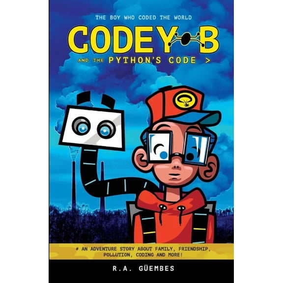 Codey B Codey B and the Python's Code: The Boy Who Coded The World, Book 1, (Paperback)