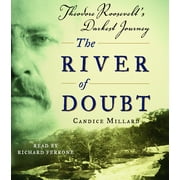 The River of Doubt: Theodore Roosevelt's Darkest Journey (Audiobook) by Candice Millard, Richard Ferrone