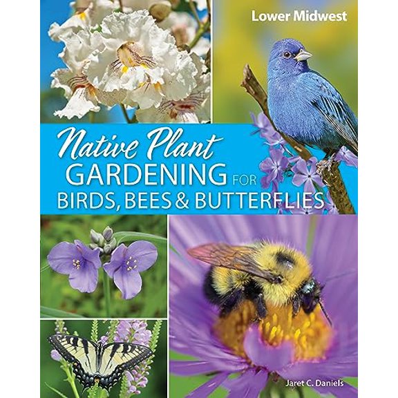 Pre-Owned Native Plant Gardening for Birds, Bees & Butterflies: Lower Midwest (Paperback) 1647554411 9781647554415