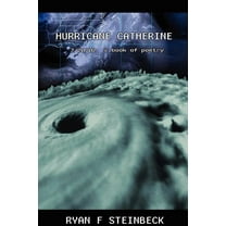 Hurricane Catherine: A Book of Poetry Paperback Ryan Fredric Steinbeck