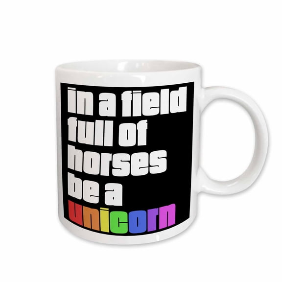 3drose, in a Field Full of Horses Be a Unicorn, 15oz Mug