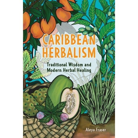 Herbalism Caribbean Herbalism: Traditional Wisdom and Modern Herbal Healing, (Paperback)