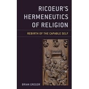 Studies in the Thought of Paul Ricoeur: Ricoeur's Hermeneutics of Religion : Rebirth of the Capable Self (Hardcover)
