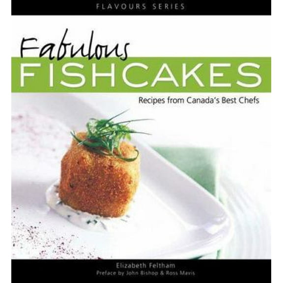 Pre-Owned Fabulous Fishcakes: Recipes from Canada's Best ChefsSecond Edition (Paperback) 0887806953 9780887806957