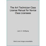 The Arrl Technician Class License Manual for Novice Class Licensees [Paperback - Used]
