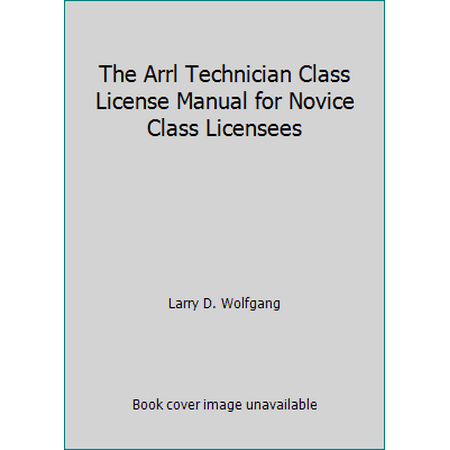 The Arrl Technician Class License Manual for Novice Class Licensees [Paperback - Used]